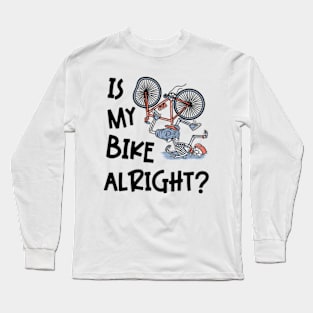 Is My Bike Alright | Funny Skeleton Bike Design Long Sleeve T-Shirt